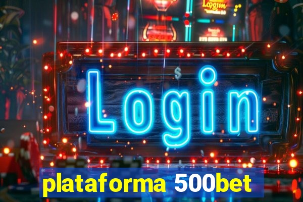 plataforma 500bet